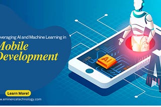 Leveraging AI and Machine Learning in Mobile Development