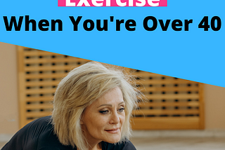 How to Exercise When You’re Over 40