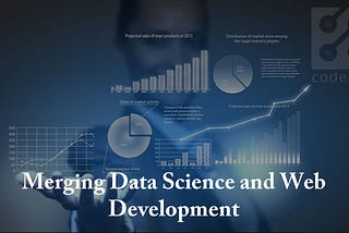 Merging Data Science and Web Development