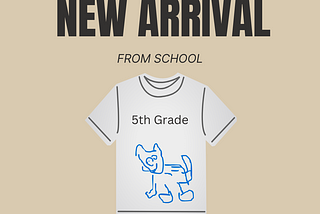 The image shows a promotional design featuring a white t-shirt with the text “5th Grade” written on it. Below the text is a childlike drawing of a blue one-eyed bear. Above the t-shirt, the words “NEW ARRIVAL” are written in bold black letters, followed by the smaller text “FROM SCHOOL” just below it.