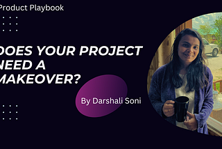 Does Your Project Need a Makeover?