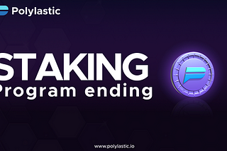 Polylastic Staking Program Ending