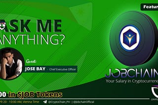 Jobchain AMA Recap Together with Jose Bay— Chief Executive Officer