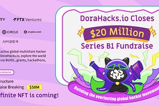 DoraHacks Raises $20M Led by FTX Ventures and Liberty City Ventures To Scale Its Global Web3…