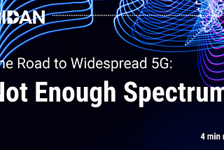 The Road to Widespread 5G: Not Enough Spectrum