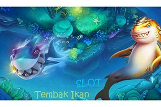 Tips Menang Game Slot Tembak Ikan Online