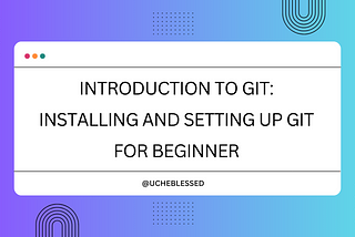 Introduction to Git: Installing and Setting Up Git for Beginners