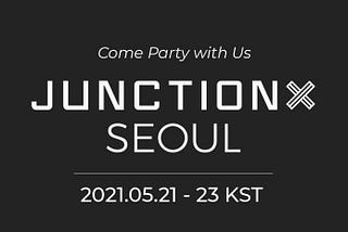 JunctionX Seoul 2021 Hackathons 리뷰