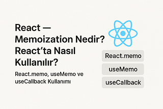 React — Memoization Nedir ? React’ta Nasıl Kullanılır ?