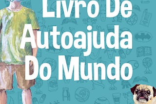 O Melhor Livro de Autoajuda do Mundo