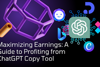 Maximizing Earnings: A Guide to Profiting from ChatGPT Copy Tool