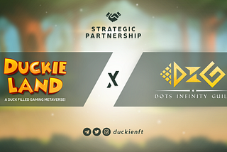 Strategic Partnership : Duckie Land x Dots Infinity Guild