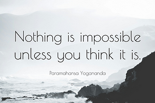 You can’t do what you think is impossible