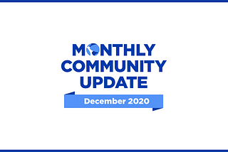 December 2020 Community Update