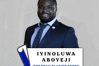 IYINOLUWA ABOYEJI: The Trailblazing Story