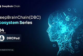 DeepBrain Chain Ecosystem Series 4, DRCPad Key Role in Empowering Decentralized AI Innovation