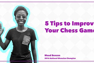 5 Tips to Improve your Chess Game