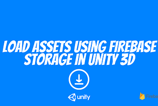 load assets from firebase storage unity