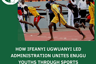 How Ifeanyi Ugwuanyi led administration unites Enugu youths through sports