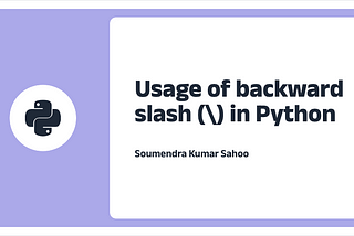 Usage of backward slash (\) in Python