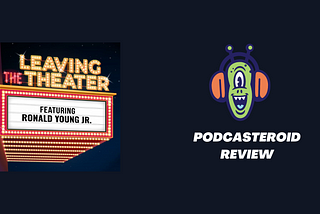 Leaving the Theater Podcast Review