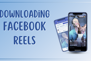 The Ultimate Guide to Downloading Facebook Reels