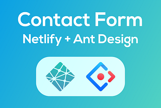 Netlify Contact Form with React Ant Design Form Components