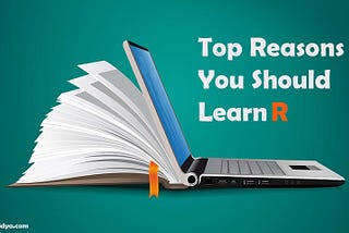 Top Reasons You Should Learn R