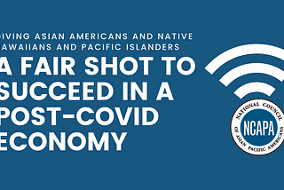 Giving Asian Americans and Native Hawaiians and Pacific Islanders a Fair Shot to Succeed in a…