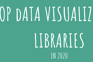 Best JavaScript Data Visualization Libraries for 2020