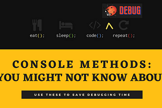 Console methods that you might not know but can change how you debug your code
