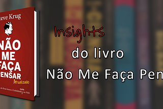 Insights do livro Não Me Faça Pensar