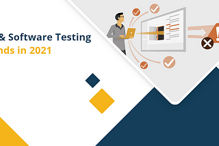 QA and software testing trends in 2021