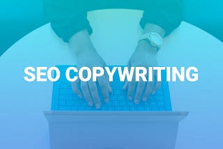 SEO Copywriting: 4 Bước viết bài Copywriting SEO chuẩn (2021)