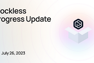 Blockless Progress Update — July 26th, 2023