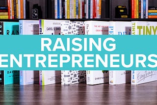 Top 7 Best Books For Raising Kids To Become Entrepreneurs in 2022