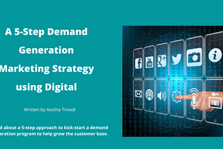 A 5-Step Demand Generation Marketing Strategy using Digital