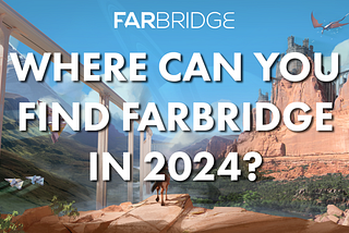 Where Can You Find FarBridge in 2024?