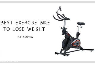 Best Exercise Bike to Lose Weight