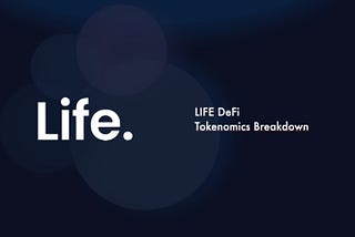 Life DeFi Tokenomics Breakdown May 11, 2023