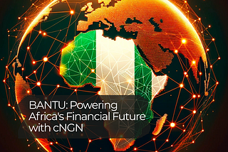 Bantu: Powering Africa’s Financial Future with cNGN