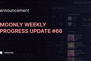 Moonly weekly progress update #66 — Upgraded Raffle Feature and Twitter Space Giveaway