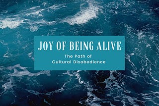 The Joy of Being Alive