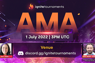 Ignite Tournaments AMA with Paul Ward (Head of Esports and Partnerships) Recap- Discord (1 July)