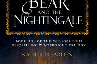 The Bear and the Nightingale: The Best Fantasy Book I’ve Ever Read
