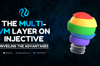 Unveiling the Advantages of the Multi-VM Layer on Injective.