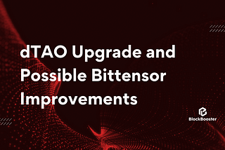 One week after the dTAO upgrade, in which areas should the Bittensor ecosystem improve?