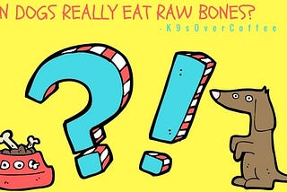CAN DOGS REALLY EAT RAW BONES?