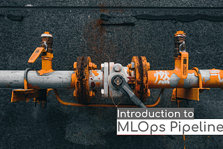 Introduction to MLOps Pipeline