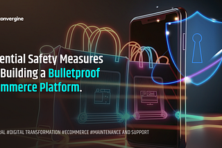 Essential Safety Measures for Building a Bulletproof Ecommerce Platform.